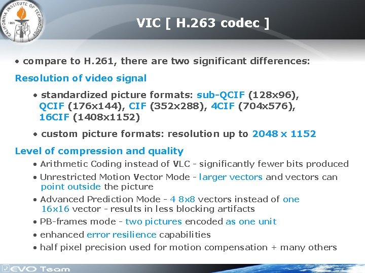 VIC [ H. 263 codec ] • compare to H. 261, there are two