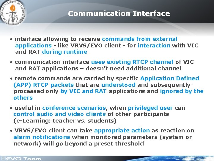 Communication Interface • interface allowing to receive commands from external applications - like VRVS/EVO