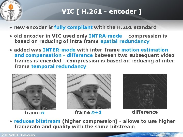 VIC [ H. 261 - encoder ] • new encoder is fully compliant with