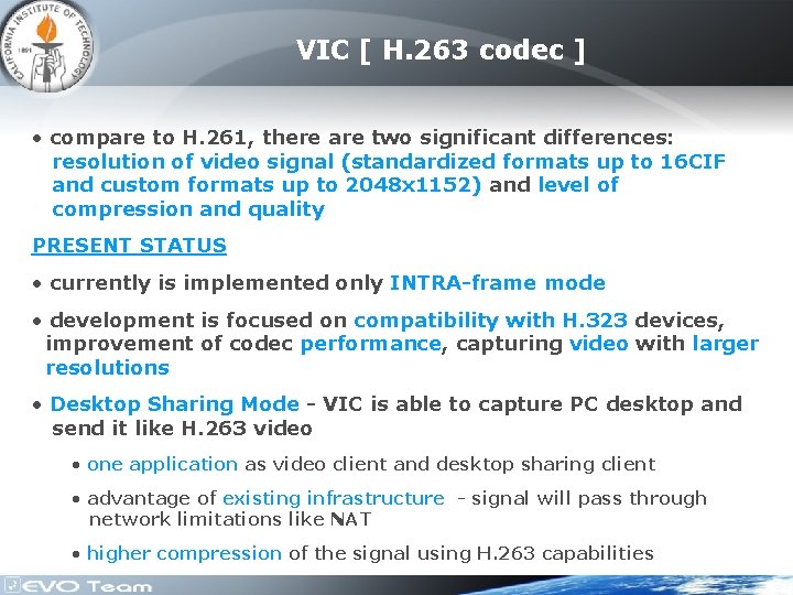 VIC [ H. 263 codec ] • compare to H. 261, there are two