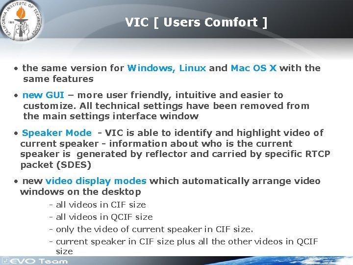 VIC [ Users Comfort ] • the same version for Windows, Linux and Mac