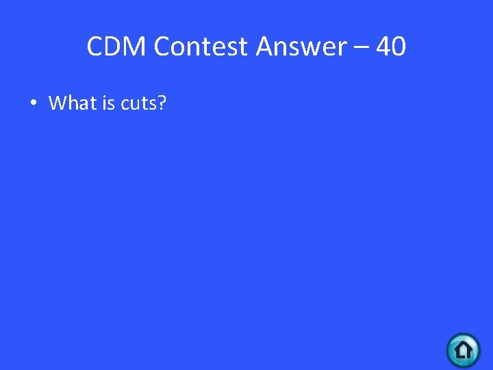 CDM Contest Answer – 40 • What is cuts? 