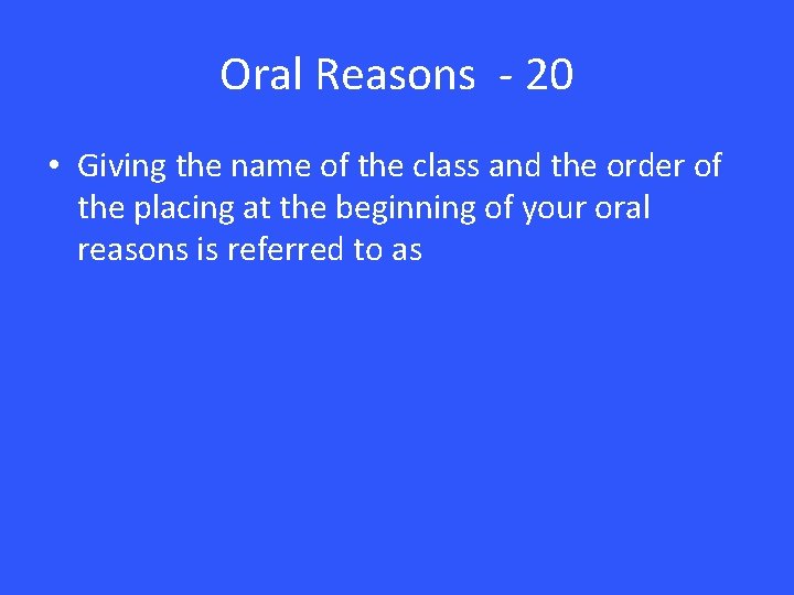 Oral Reasons - 20 • Giving the name of the class and the order