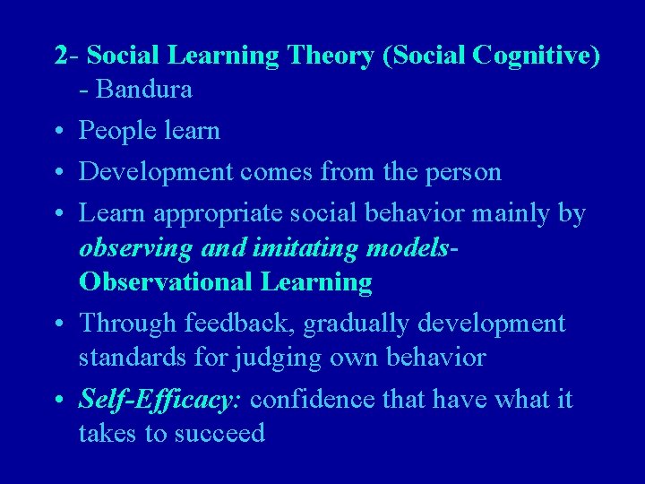 2 - Social Learning Theory (Social Cognitive) - Bandura • People learn • Development