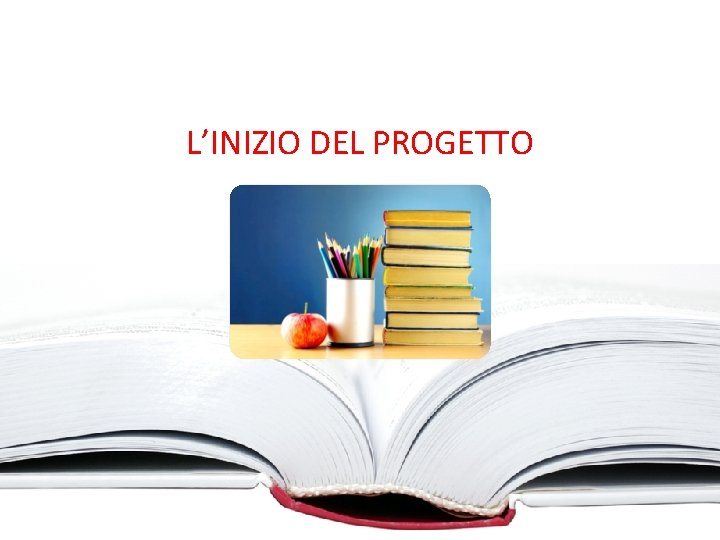 L’INIZIO DEL PROGETTO 