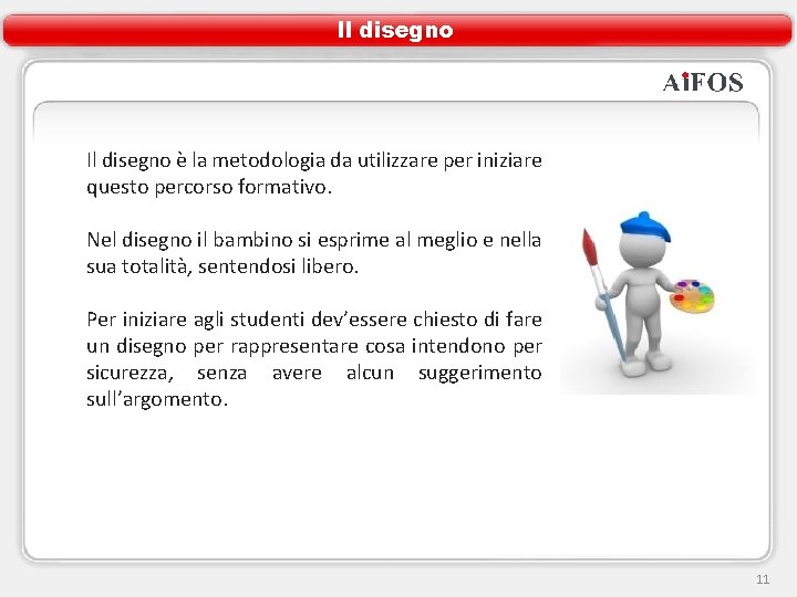 Il disegno è la metodologia da utilizzare per iniziare questo percorso formativo. Nel disegno