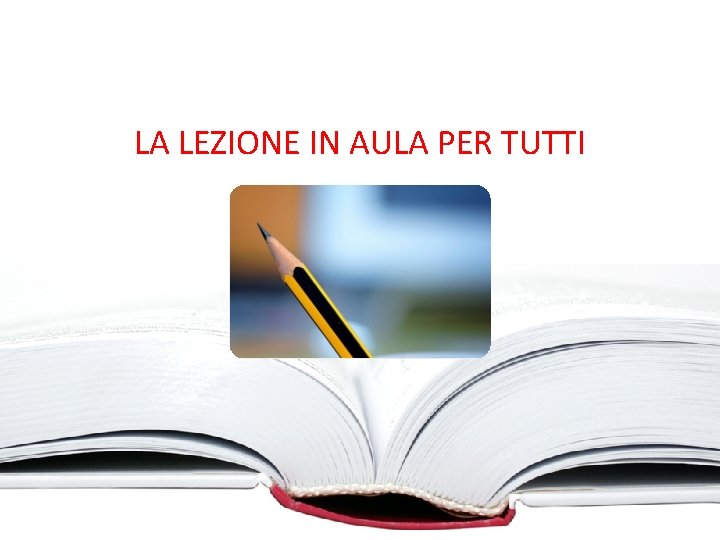 LA LEZIONE IN AULA PER TUTTI 