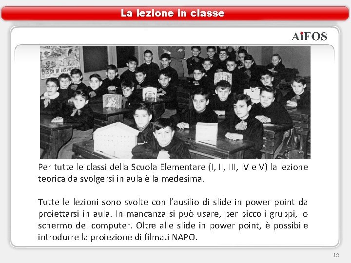 La lezione in classe Per tutte le classi della Scuola Elementare (I, III, IV