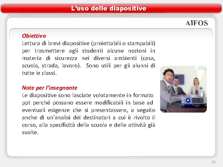 L’uso delle diapositive Obiettivo Lettura di brevi diapositive (proiettabili o stampabili) per trasmettere agli