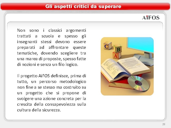 Gli aspetti critici da superare Non sono i classici argomenti trattati a scuola e