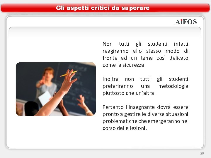 Gli aspetti critici da superare Non tutti gli studenti infatti reagiranno allo stesso modo