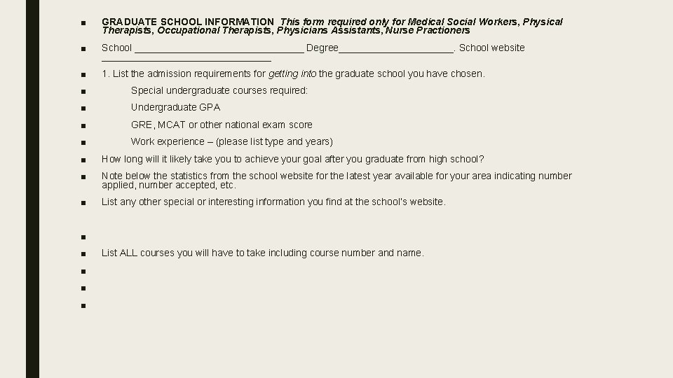 ■ GRADUATE SCHOOL INFORMATION This form required only for Medical Social Workers, Physical Therapists,