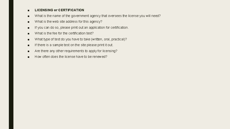■ LICENSING or CERTIFICATION ■ What is the name of the government agency that