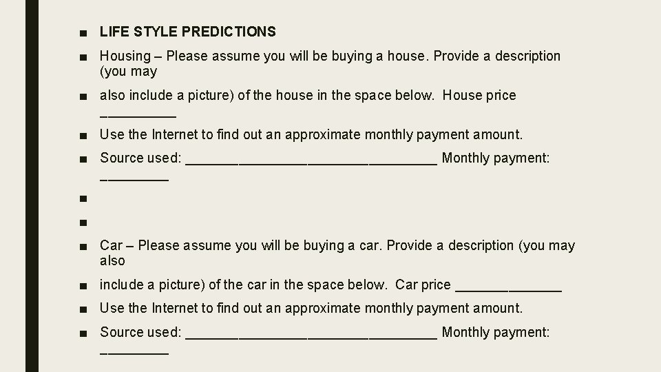 ■ LIFE STYLE PREDICTIONS ■ Housing – Please assume you will be buying a