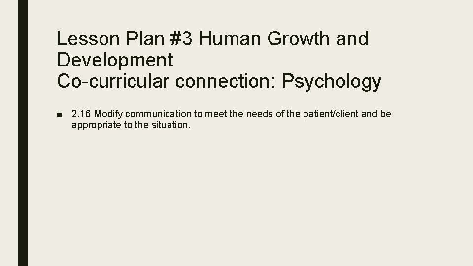 Lesson Plan #3 Human Growth and Development Co-curricular connection: Psychology ■ 2. 16 Modify