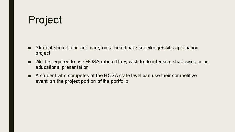 Project ■ Student should plan and carry out a healthcare knowledge/skills application project ■