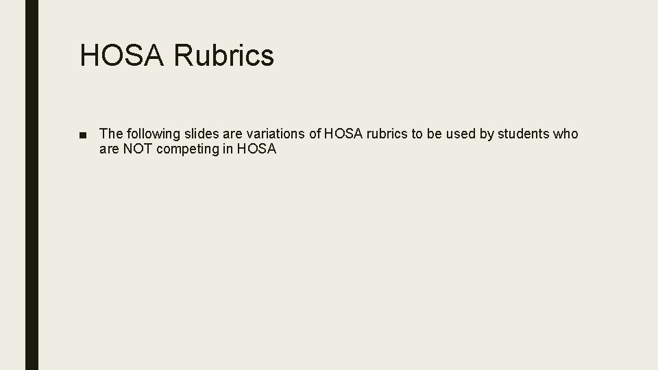 HOSA Rubrics ■ The following slides are variations of HOSA rubrics to be used