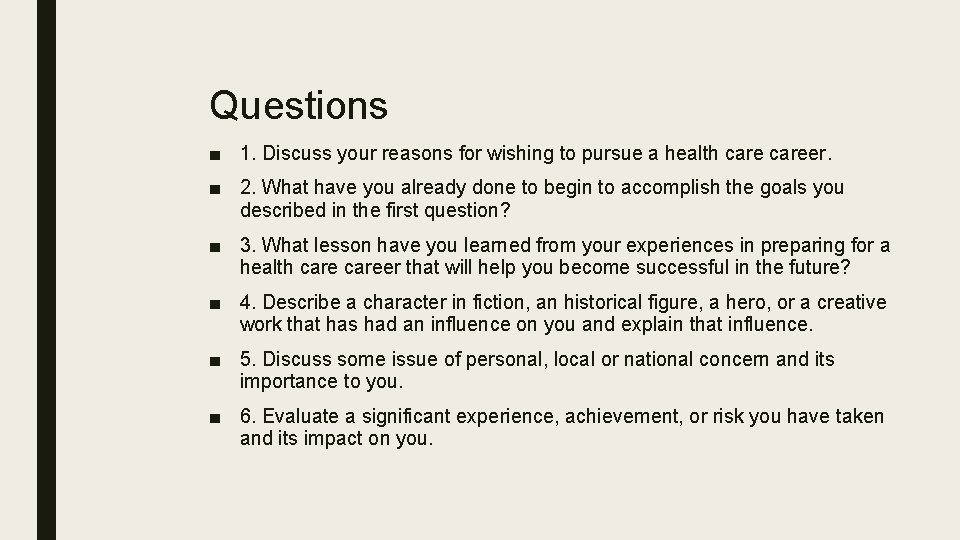 Questions ■ 1. Discuss your reasons for wishing to pursue a health career. ■