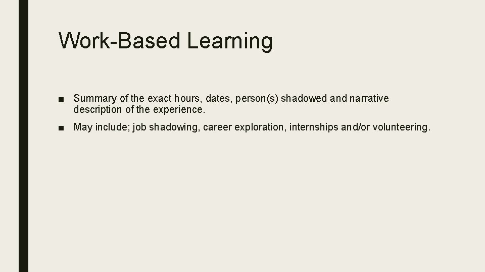 Work-Based Learning ■ Summary of the exact hours, dates, person(s) shadowed and narrative description