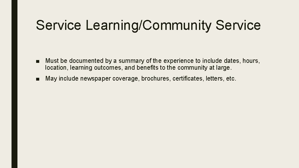 Service Learning/Community Service ■ Must be documented by a summary of the experience to