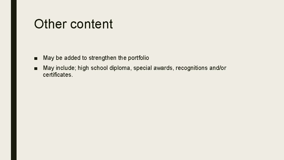 Other content ■ May be added to strengthen the portfolio ■ May include; high