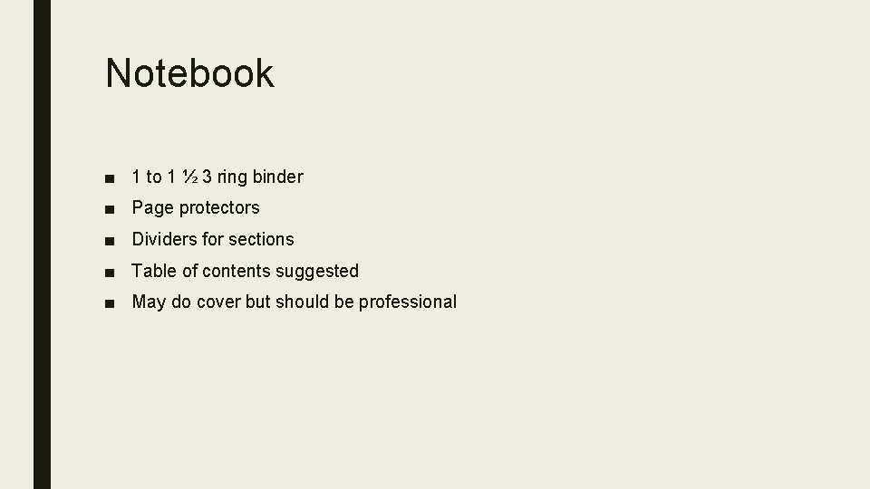 Notebook ■ 1 to 1 ½ 3 ring binder ■ Page protectors ■ Dividers