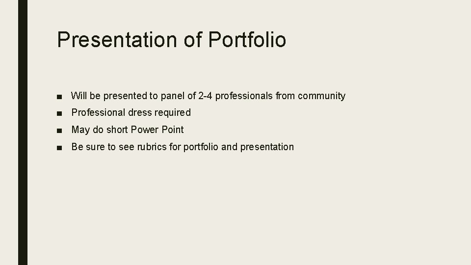 Presentation of Portfolio ■ Will be presented to panel of 2 -4 professionals from