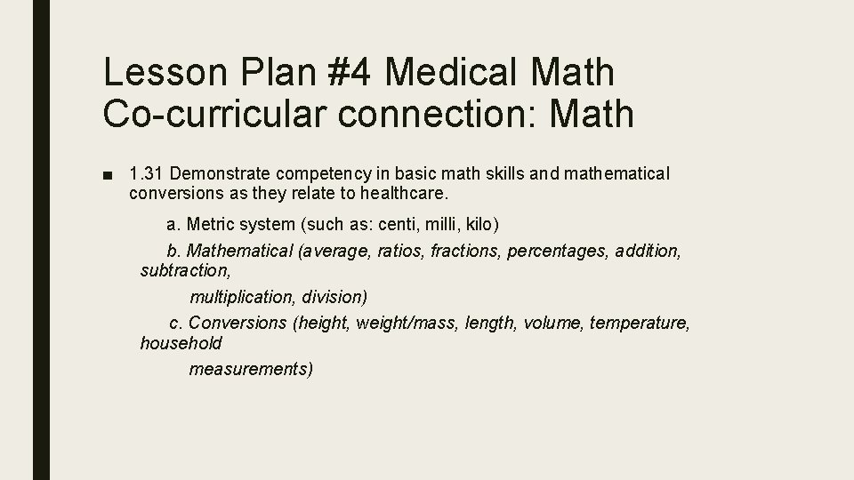 Lesson Plan #4 Medical Math Co-curricular connection: Math ■ 1. 31 Demonstrate competency in