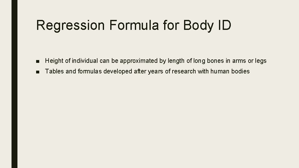 Regression Formula for Body ID ■ Height of individual can be approximated by length