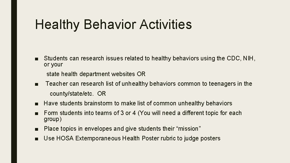 Healthy Behavior Activities ■ Students can research issues related to healthy behaviors using the