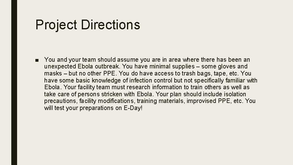 Project Directions ■ You and your team should assume you are in area where