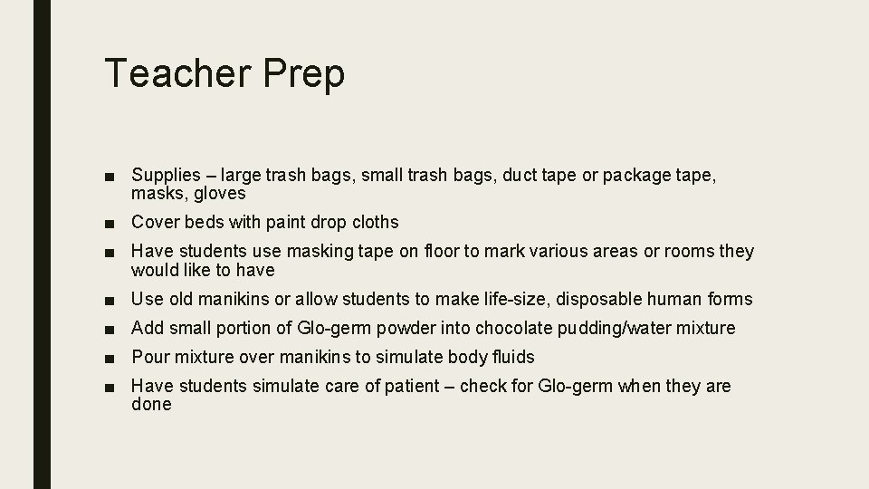 Teacher Prep ■ Supplies – large trash bags, small trash bags, duct tape or