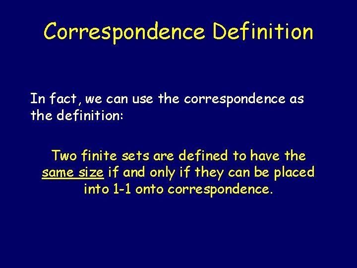 Correspondence Definition In fact, we can use the correspondence as the definition: Two finite