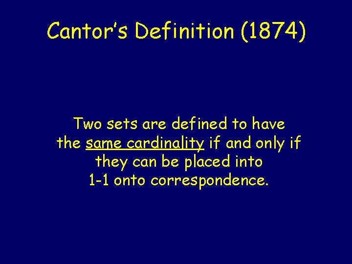 Cantor’s Definition (1874) Two sets are defined to have the same cardinality if and