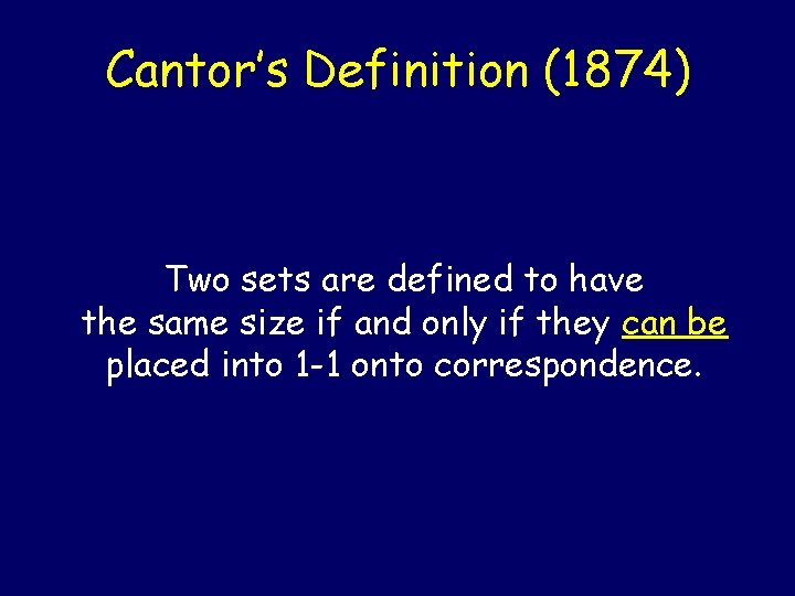 Cantor’s Definition (1874) Two sets are defined to have the same size if and