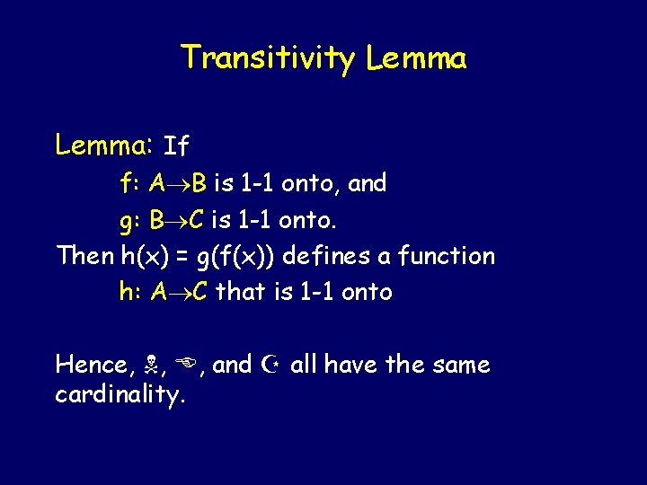 Transitivity Lemma: If f: A B is 1 -1 onto, and g: B C