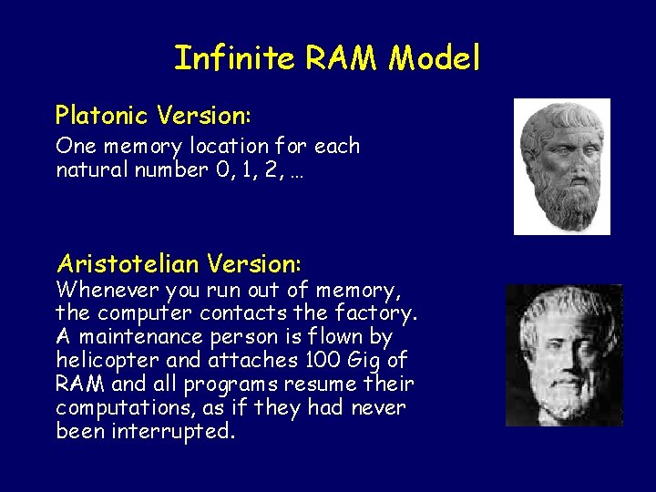 Infinite RAM Model Platonic Version: One memory location for each natural number 0, 1,