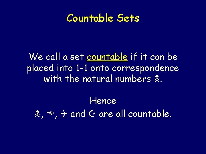 Countable Sets We call a set countable if it can be placed into 1