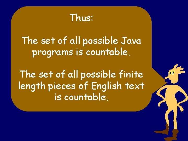 Thus: The set of all possible Java programs is countable. The set of all