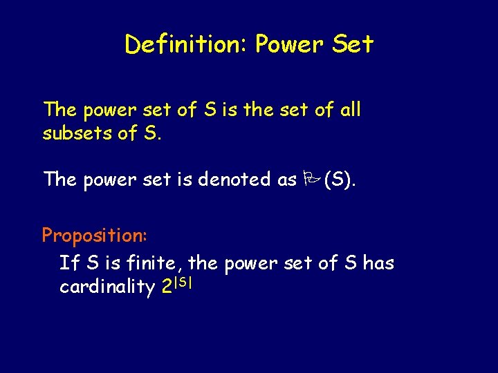 Definition: Power Set The power set of S is the set of all subsets