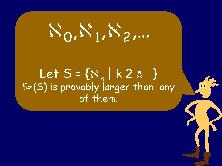  0, 1, 2, … Let S = { k | k 2 }