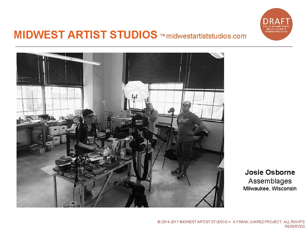 MIDWEST ARTIST STUDIOS ™midwestartiststudios. com Josie Osborne Assemblages Milwaukee, Wisconsin © 2014 -2017 MIDWEST MIDWEST ARTIST STUDIOS ™midwestartiststudios. com Josie Osborne Assemblages Milwaukee, Wisconsin © 2014 -2017 MIDWEST