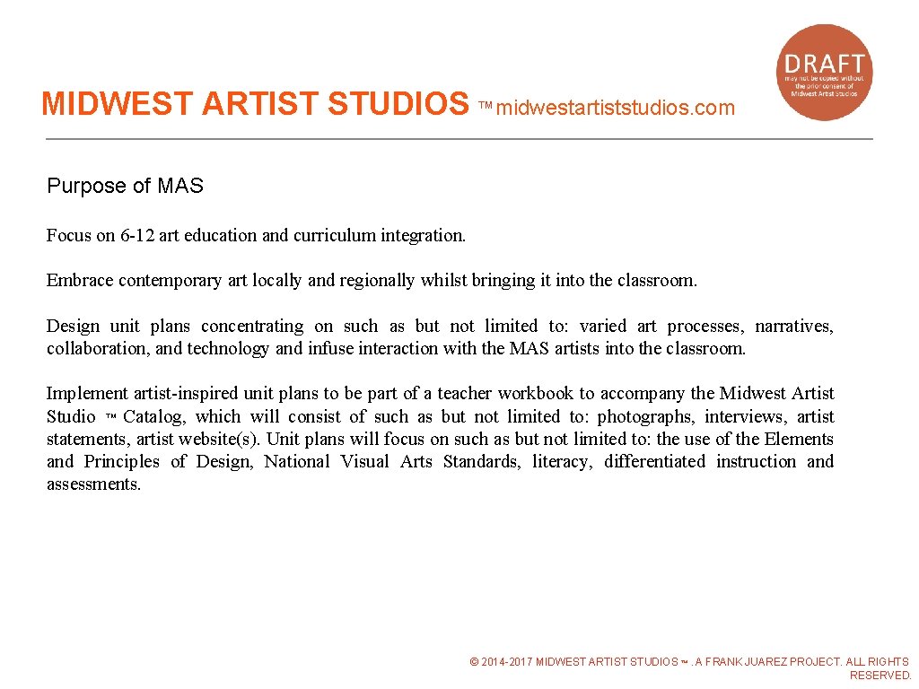 MIDWEST ARTIST STUDIOS ™midwestartiststudios. com Purpose of MAS Focus on 6 -12 art education MIDWEST ARTIST STUDIOS ™midwestartiststudios. com Purpose of MAS Focus on 6 -12 art education