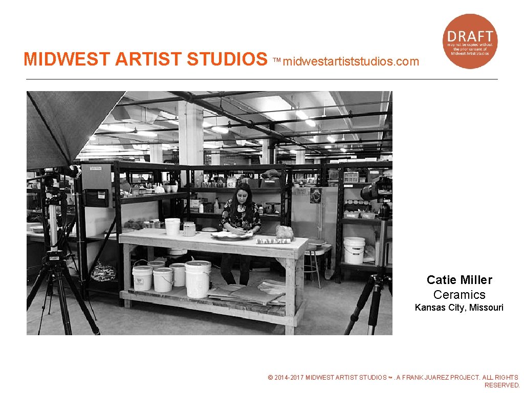 MIDWEST ARTIST STUDIOS ™midwestartiststudios. com Catie Miller Ceramics Kansas City, Missouri © 2014 -2017 MIDWEST ARTIST STUDIOS ™midwestartiststudios. com Catie Miller Ceramics Kansas City, Missouri © 2014 -2017