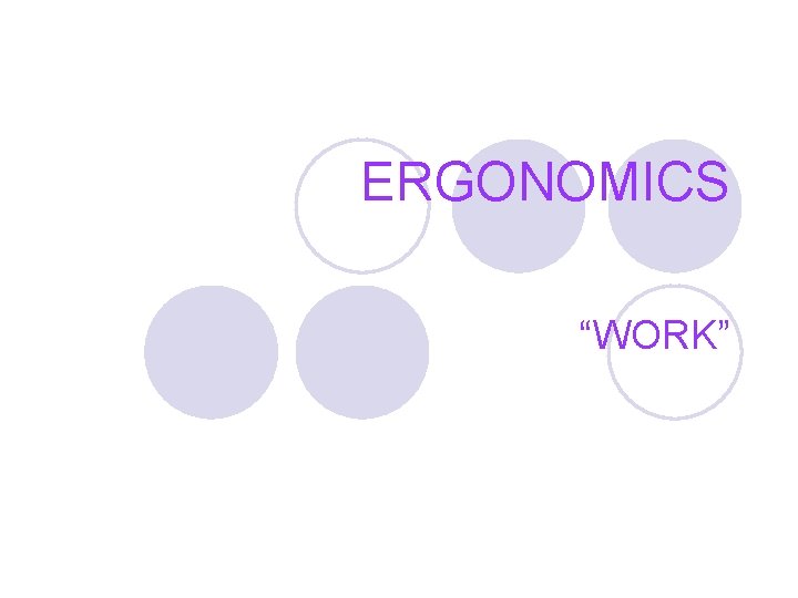 ERGONOMICS “WORK” 