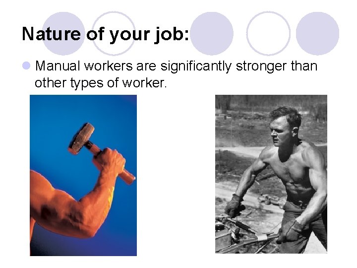 Nature of your job: l Manual workers are significantly stronger than other types of