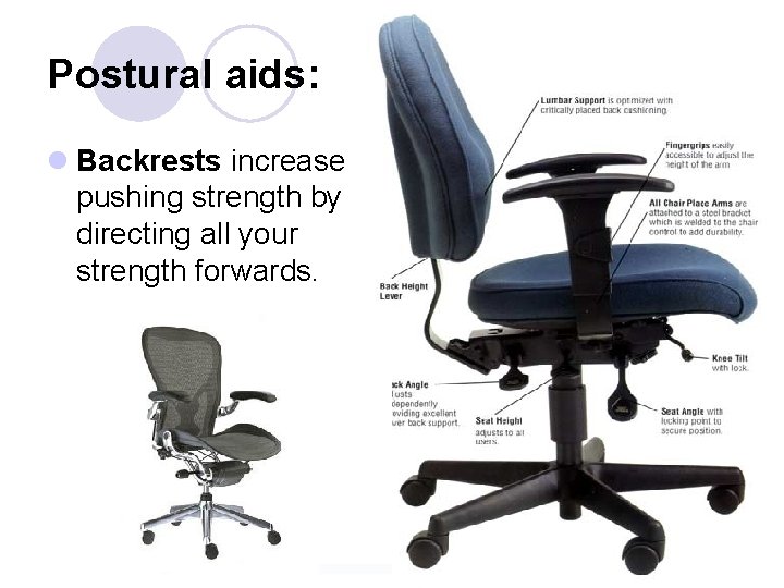 Postural aids: l Backrests increase pushing strength by directing all your strength forwards. 