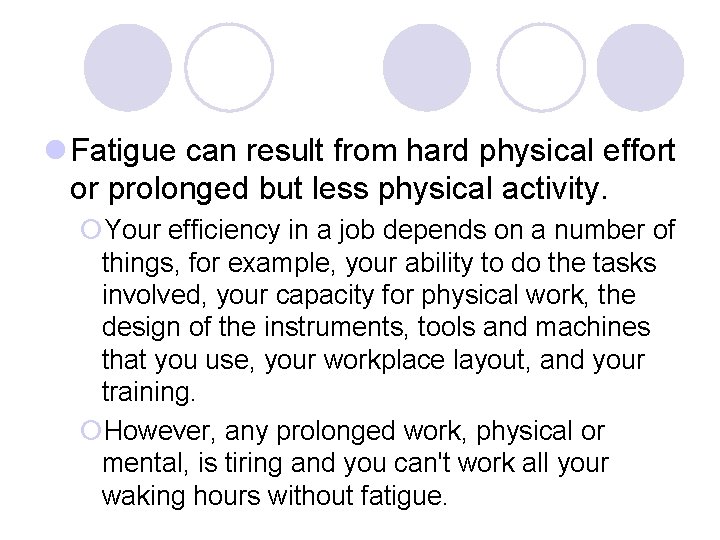 l Fatigue can result from hard physical effort or prolonged but less physical activity.