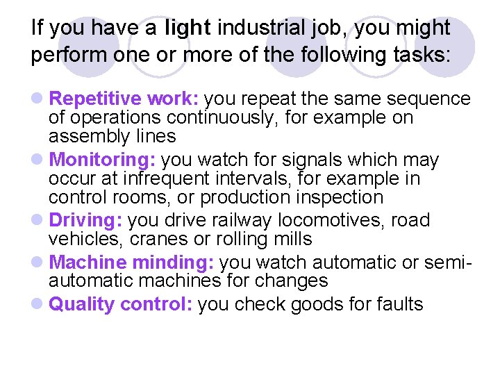 If you have a light industrial job, you might perform one or more of