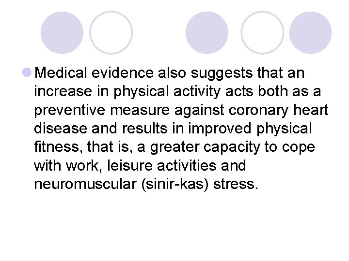 l Medical evidence also suggests that an increase in physical activity acts both as